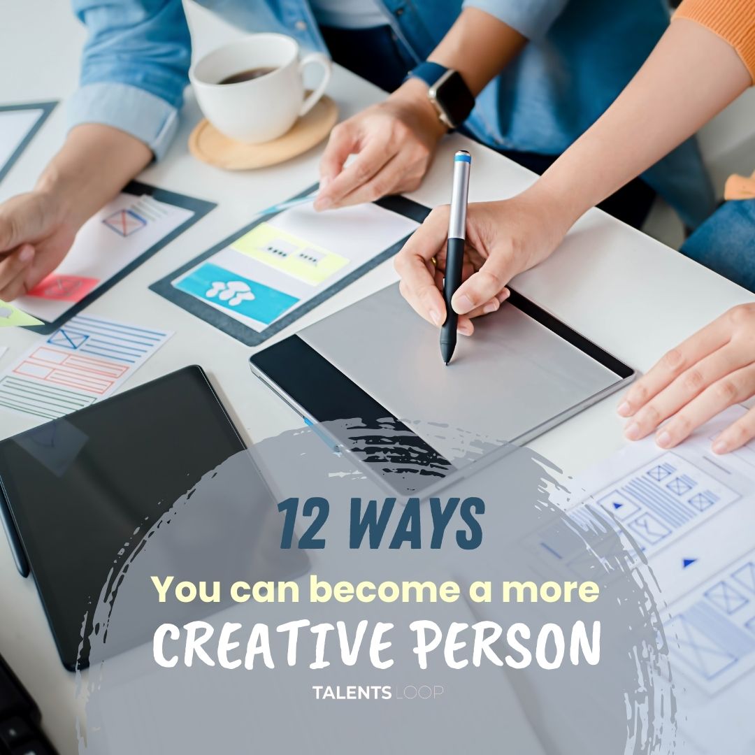 12 Ways You Can Become A More Creative Person
