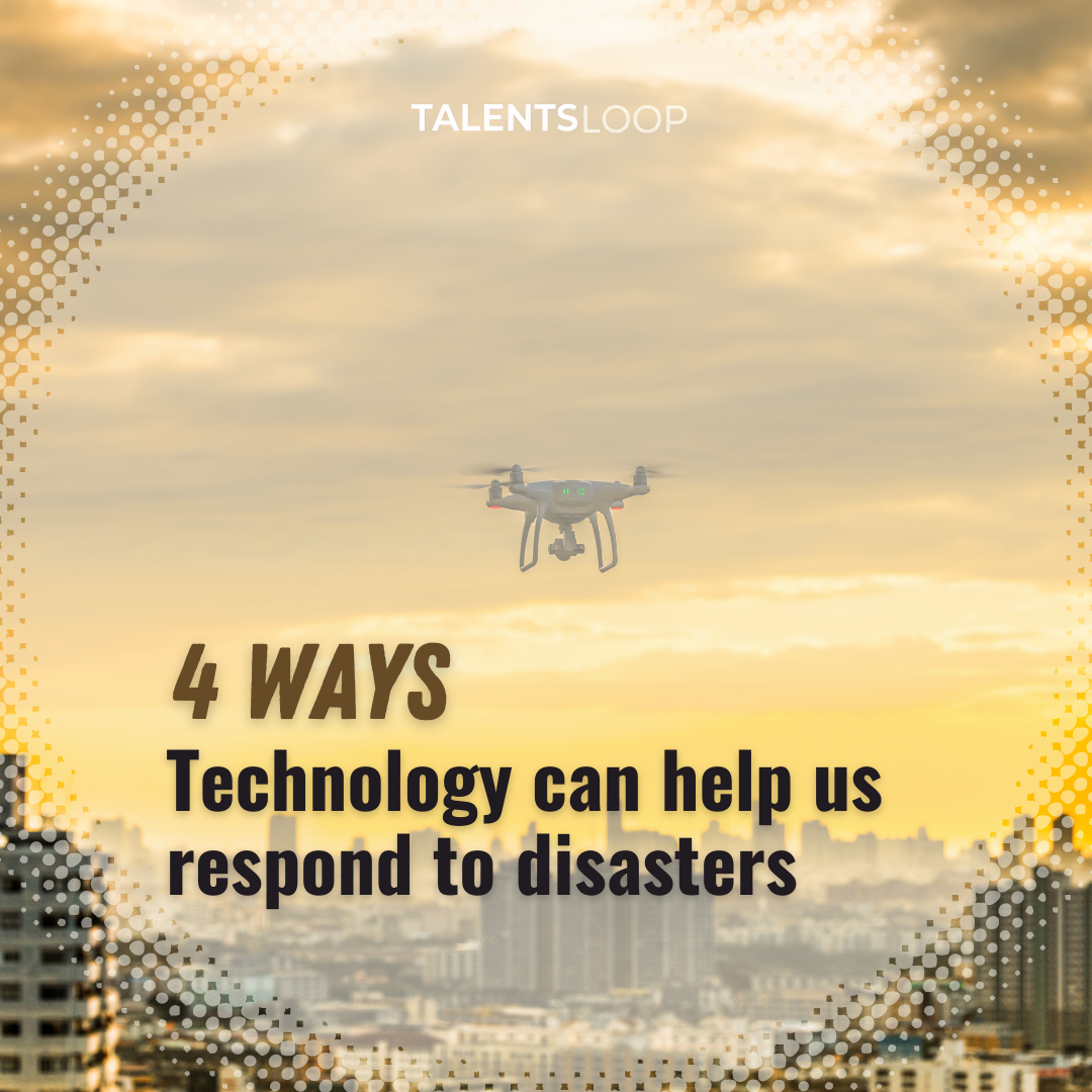 4 ways technology can help us respond to disasters