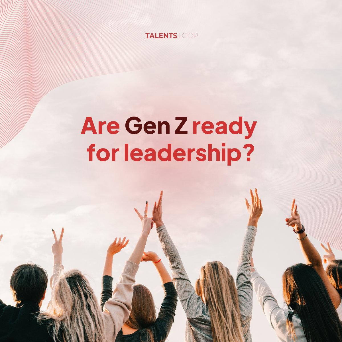 Are Gen Z ready for leadership?
