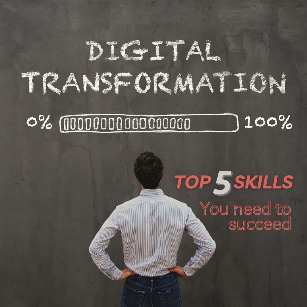 Digital transformation: Top 5 skills you need to succeed