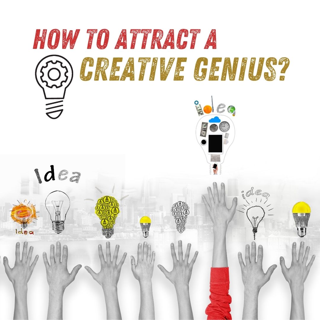 How to attract a creative genius?