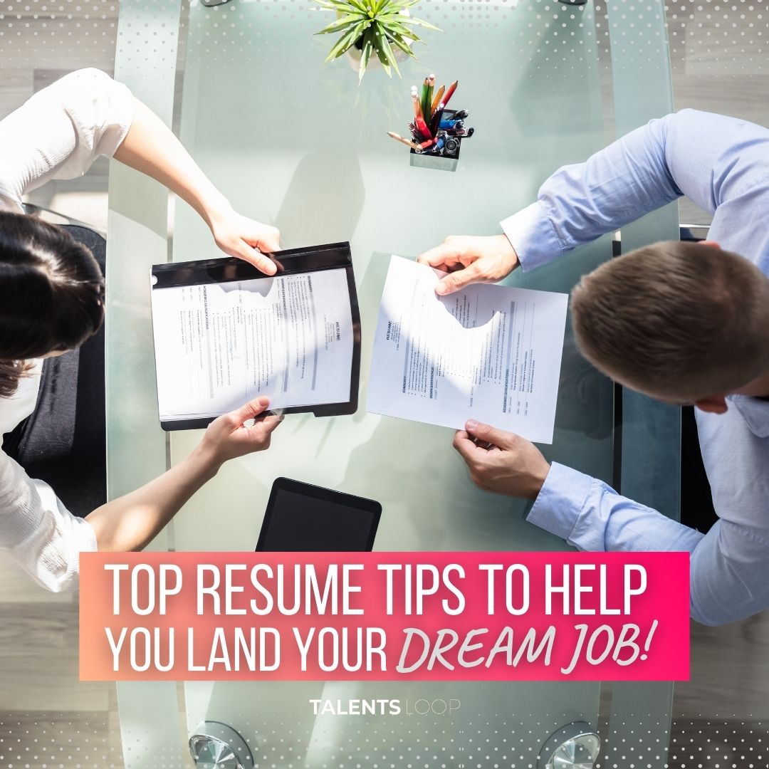 Top Resume Tips To Help You Land Your Dream Job