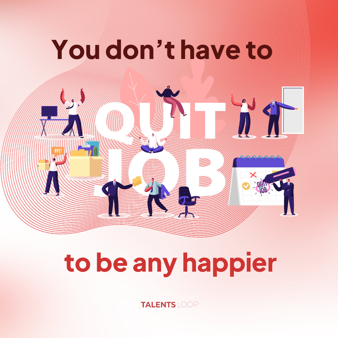 You don’t have to quit your job to be any happier